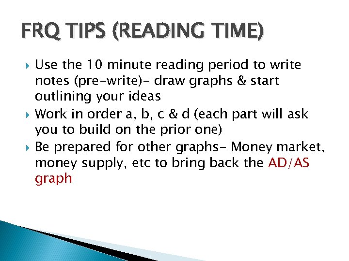 FRQ TIPS (READING TIME) Use the 10 minute reading period to write notes (pre-write)-