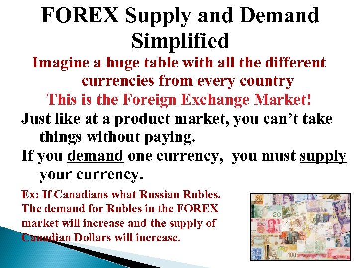 FOREX Supply and Demand Simplified Imagine a huge table with all the different currencies