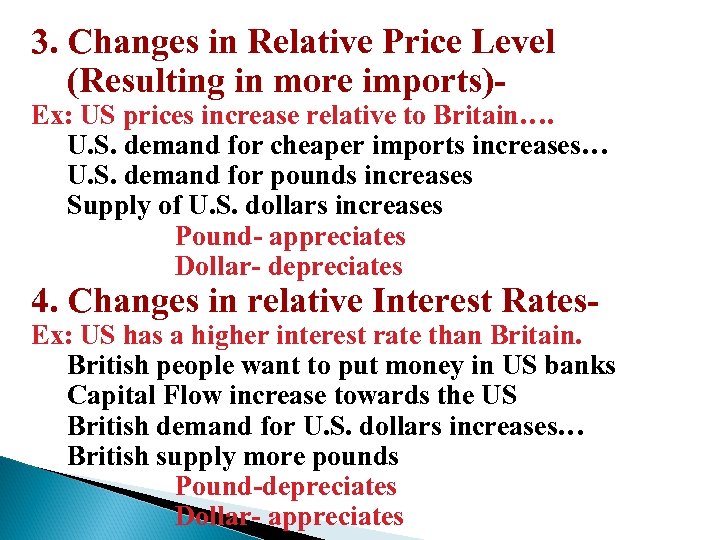 3. Changes in Relative Price Level (Resulting in more imports)- Ex: US prices increase