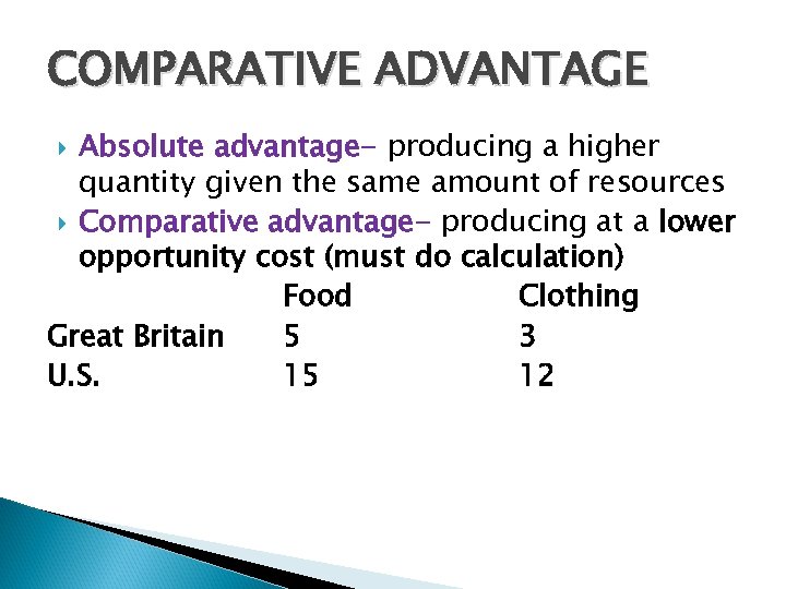 COMPARATIVE ADVANTAGE Absolute advantage- producing a higher quantity given the same amount of resources