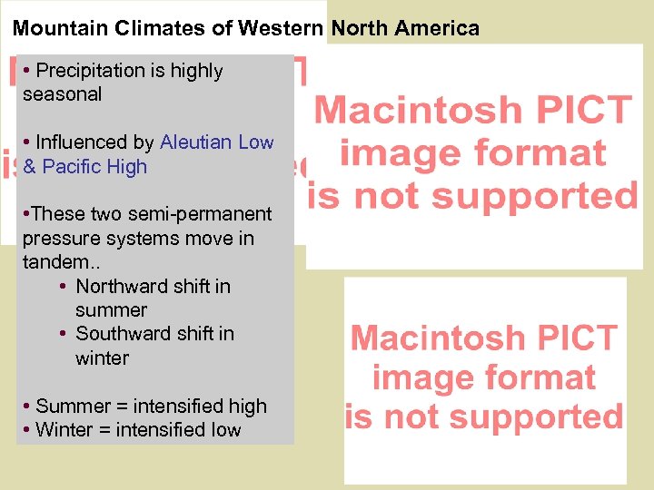 Mountain Climates of Western North America • Precipitation is highly seasonal • Influenced by
