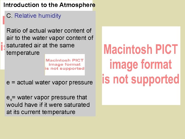 Introduction to the Atmosphere C. Relative humidity Ratio of actual water content of air