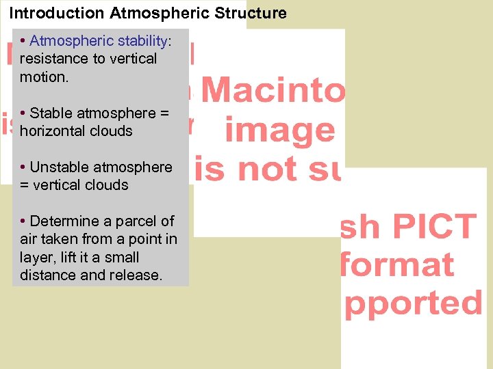 Introduction Atmospheric Structure • Atmospheric stability: resistance to vertical motion. • Stable atmosphere =