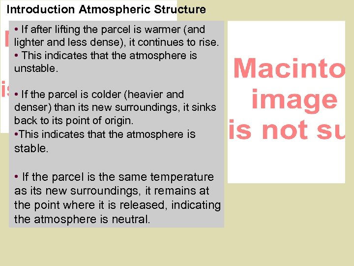 Introduction Atmospheric Structure • If after lifting the parcel is warmer (and lighter and