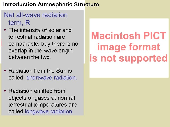 Introduction Atmospheric Structure Net all-wave radiation term, R • The intensity of solar and
