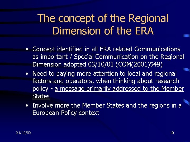 The concept of the Regional Dimension of the ERA • Concept identified in all