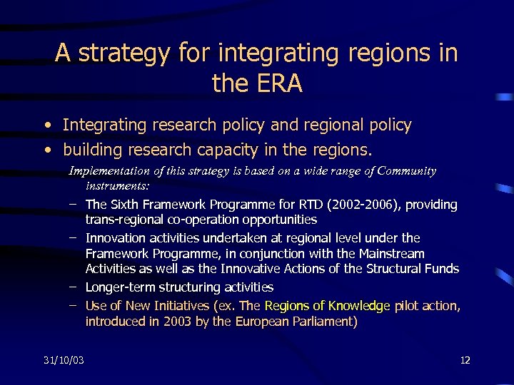 A strategy for integrating regions in the ERA • Integrating research policy and regional