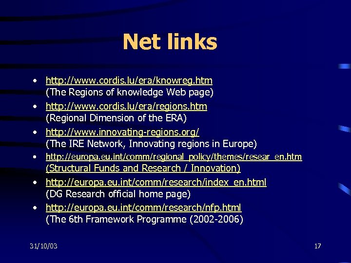 Net links • http: //www. cordis. lu/era/knowreg. htm (The Regions of knowledge Web page)