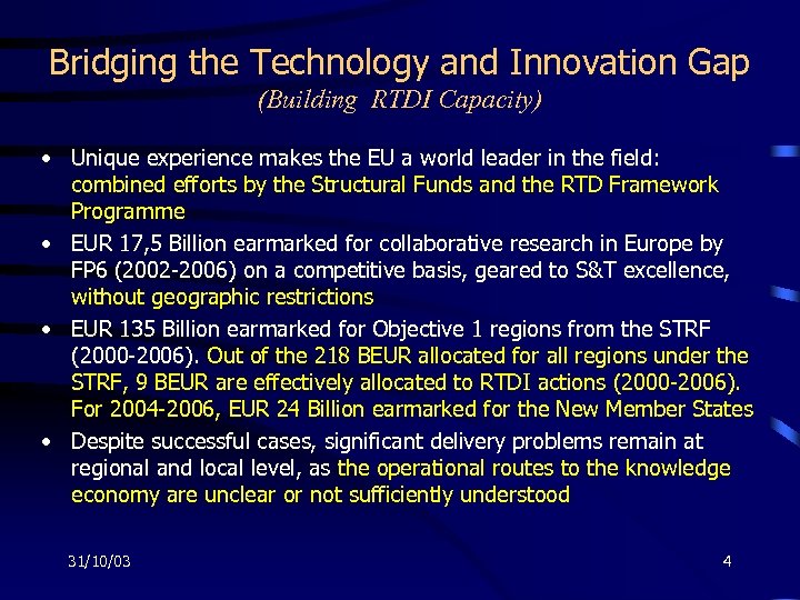 Bridging the Technology and Innovation Gap (Building RTDI Capacity) • Unique experience makes the