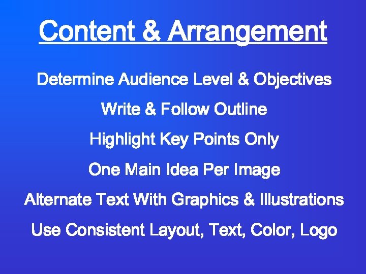 Content & Arrangement Determine Audience Level & Objectives Write & Follow Outline Highlight Key