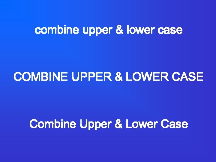 combine upper & lower case COMBINE UPPER & LOWER CASE Combine Upper & Lower