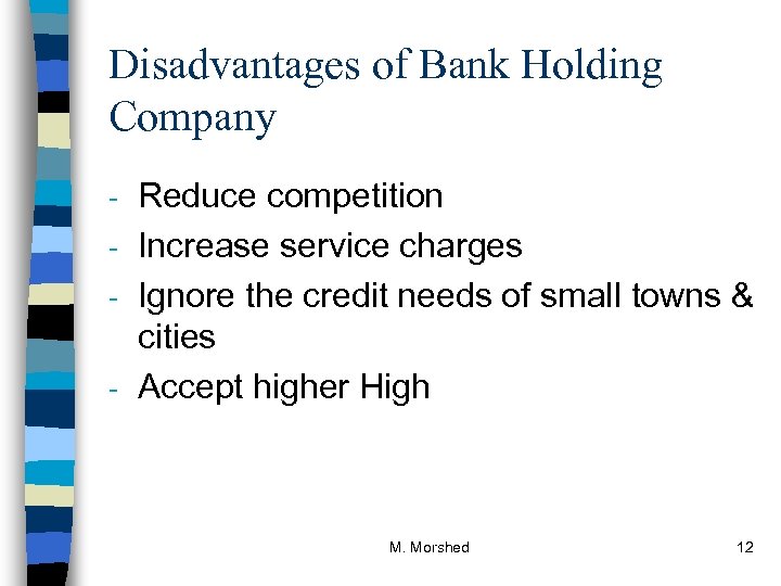 Disadvantages of Bank Holding Company Reduce competition - Increase service charges - Ignore the