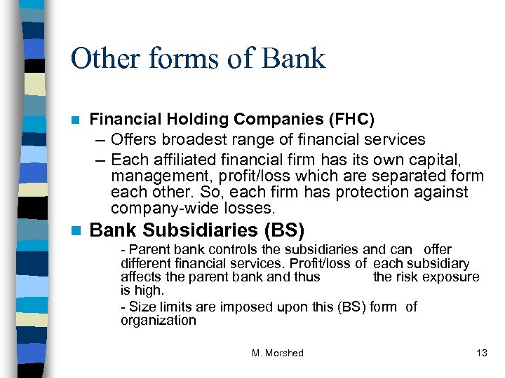 Other forms of Bank n Financial Holding Companies (FHC) – Offers broadest range of