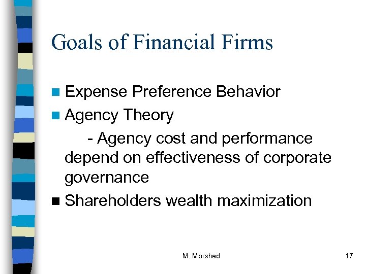 Goals of Financial Firms n Expense Preference Behavior n Agency Theory - Agency cost