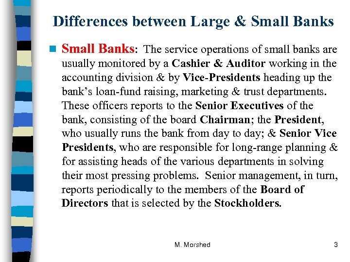 Differences between Large & Small Banks n Small Banks: The service operations of small