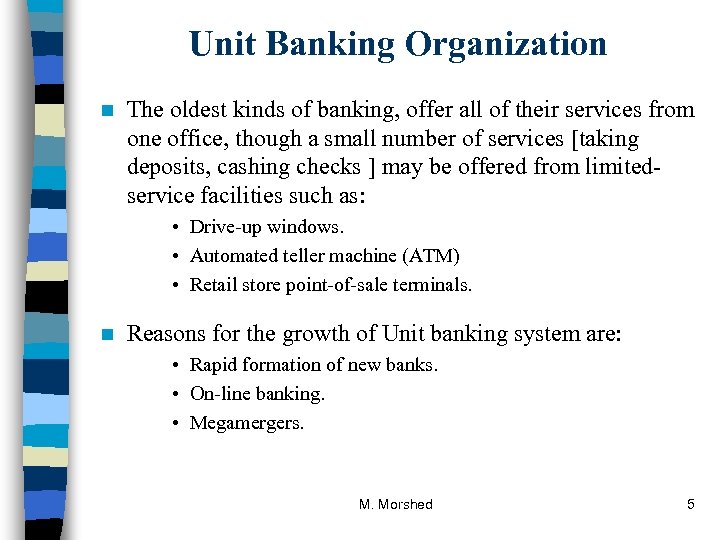 Unit Banking Organization n The oldest kinds of banking, offer all of their services