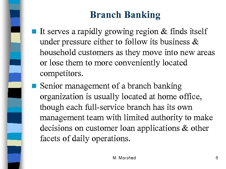 Branch Banking It serves a rapidly growing region & finds itself under pressure either