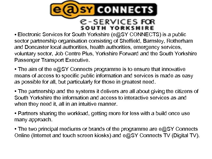  • Electronic Services for South Yorkshire (e@SY CONNECTS) is a public sector partnership