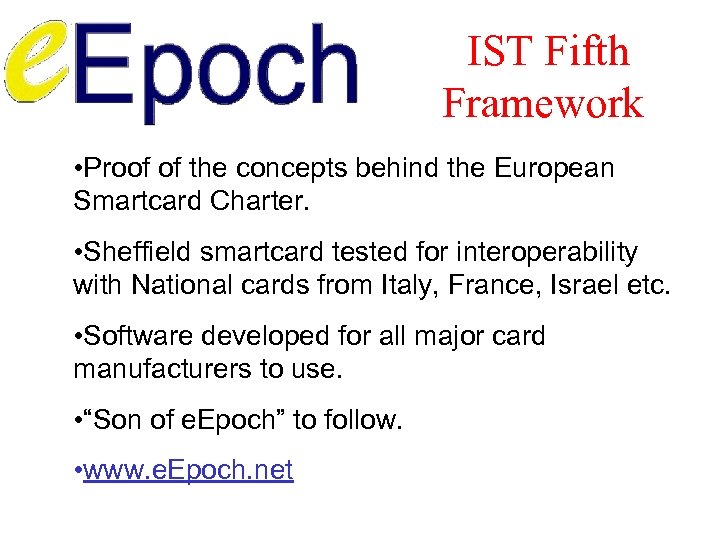 IST Fifth Framework • Proof of the concepts behind the European Smartcard Charter. •