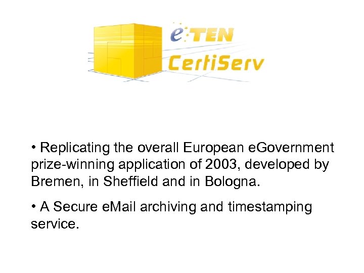  • Replicating the overall European e. Government prize-winning application of 2003, developed by