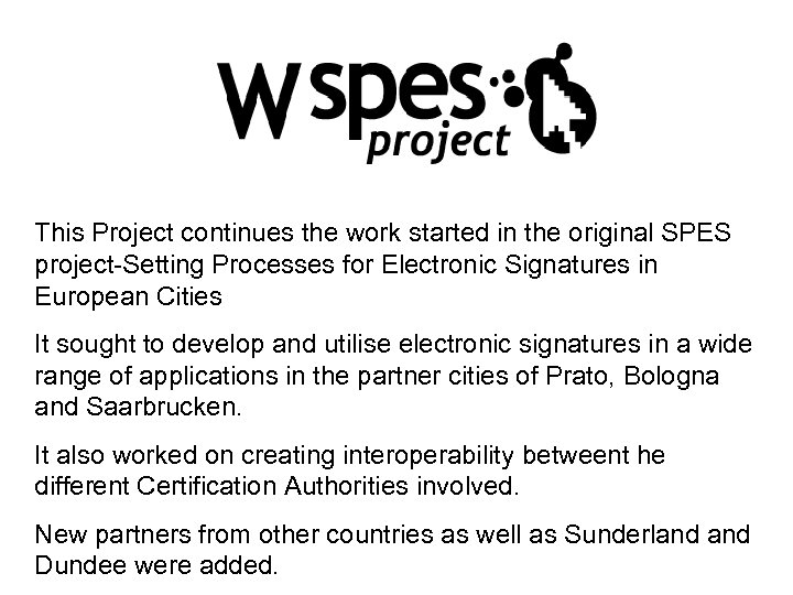 This Project continues the work started in the original SPES project-Setting Processes for Electronic