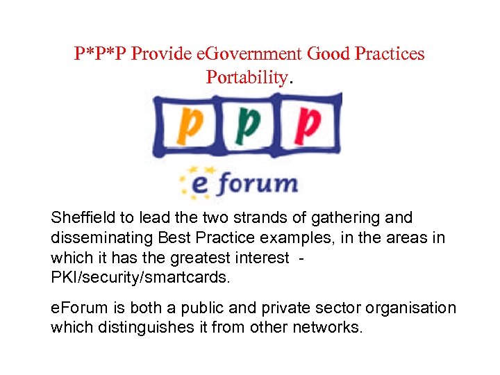 P*P*P Provide e. Government Good Practices Portability. Sheffield to lead the two strands of