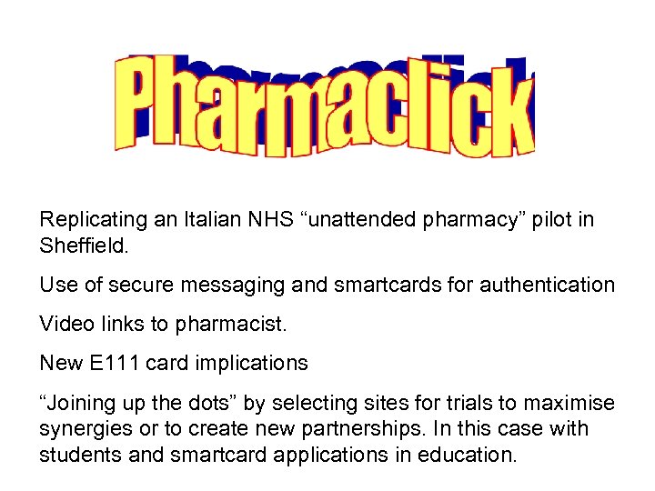 Replicating an Italian NHS “unattended pharmacy” pilot in Sheffield. Use of secure messaging and