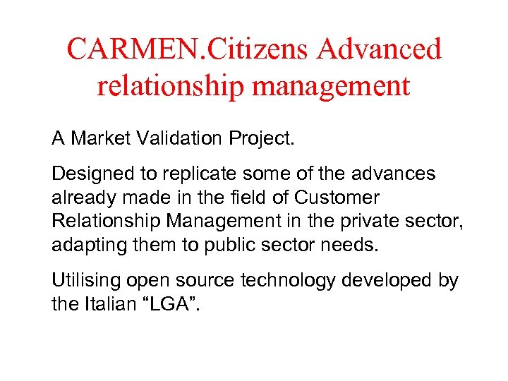 CARMEN. Citizens Advanced relationship management A Market Validation Project. Designed to replicate some of