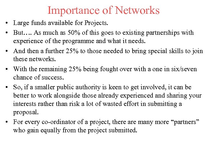 Importance of Networks • Large funds available for Projects. • But…. As much as