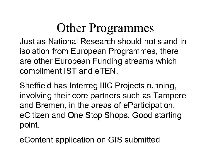 Other Programmes Just as National Research should not stand in isolation from European Programmes,