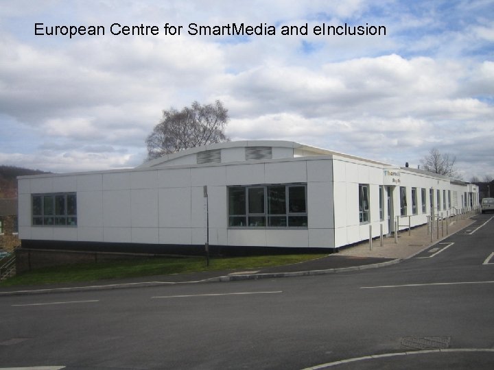 European Centre for Smart. Media and e. Inclusion 