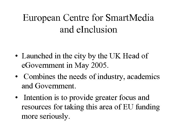 European Centre for Smart. Media and e. Inclusion • Launched in the city by