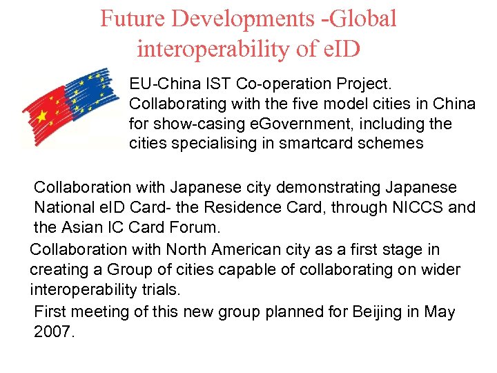 Future Developments -Global interoperability of e. ID EU-China IST Co-operation Project. Collaborating with the