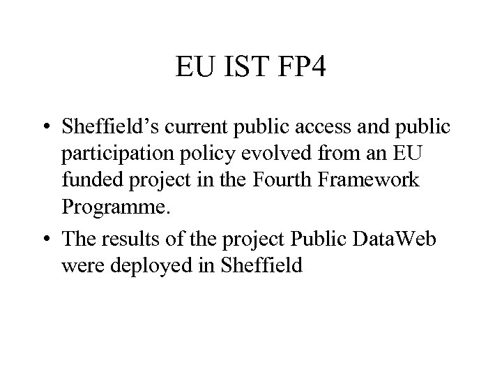 EU IST FP 4 • Sheffield’s current public access and public participation policy evolved