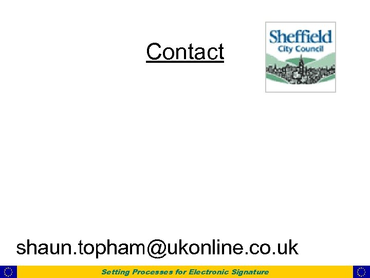 Contact shaun. topham@ukonline. co. uk Setting Processes for Electronic Signature 