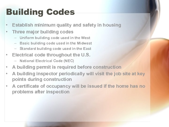 Building Codes • Establish minimum quality and safety in housing • Three major building