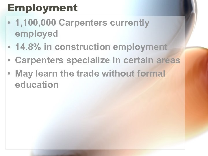 Employment • 1, 100, 000 Carpenters currently employed • 14. 8% in construction employment