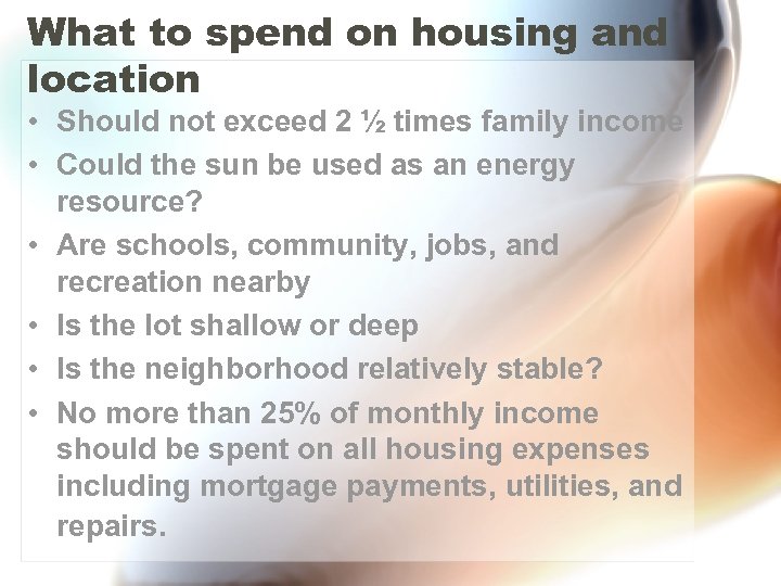 What to spend on housing and location • Should not exceed 2 ½ times