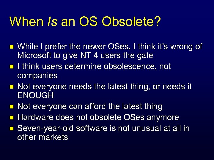 When Is an OS Obsolete? n n n While I prefer the newer OSes,