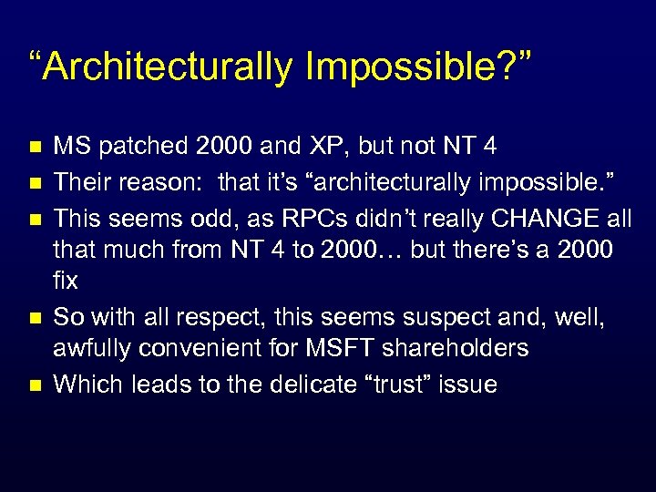 “Architecturally Impossible? ” n n n MS patched 2000 and XP, but not NT