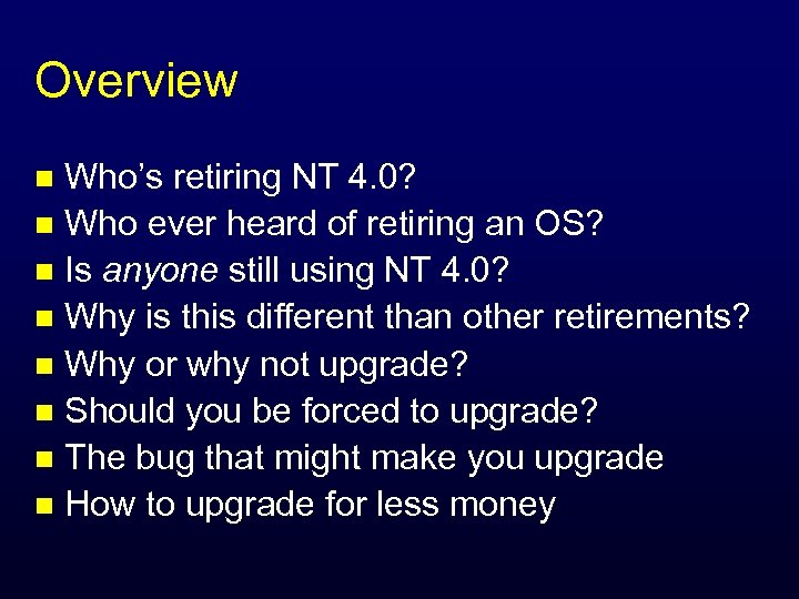 Overview Who’s retiring NT 4. 0? n Who ever heard of retiring an OS?