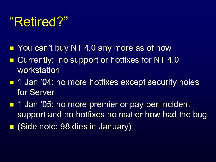 “Retired? ” n n n You can’t buy NT 4. 0 any more as