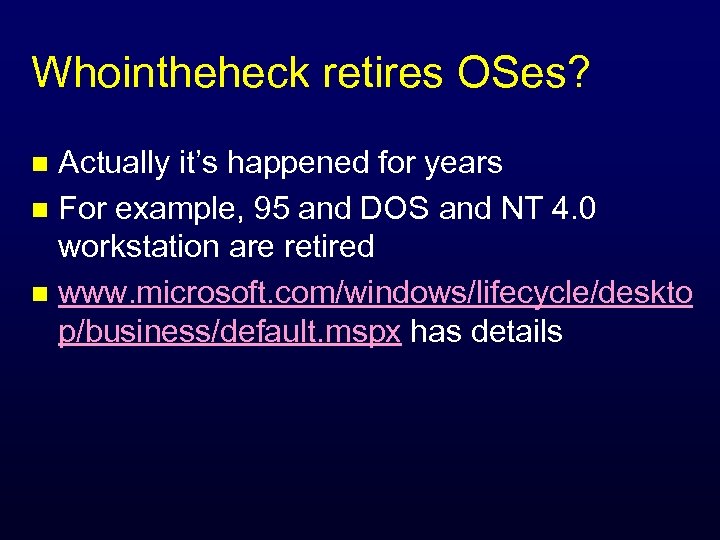 Whointheheck retires OSes? Actually it’s happened for years n For example, 95 and DOS