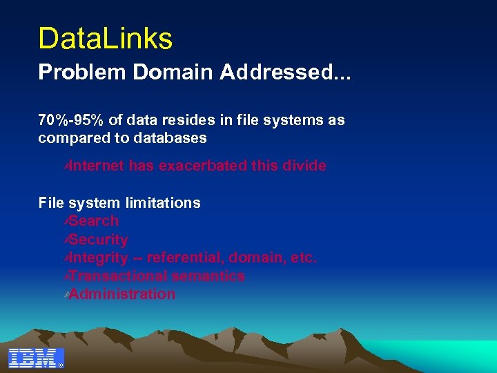 Data. Links Problem Domain Addressed. . . 70%-95% of data resides in file systems