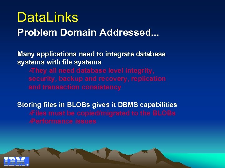 Data. Links Problem Domain Addressed. . . Many applications need to integrate database systems