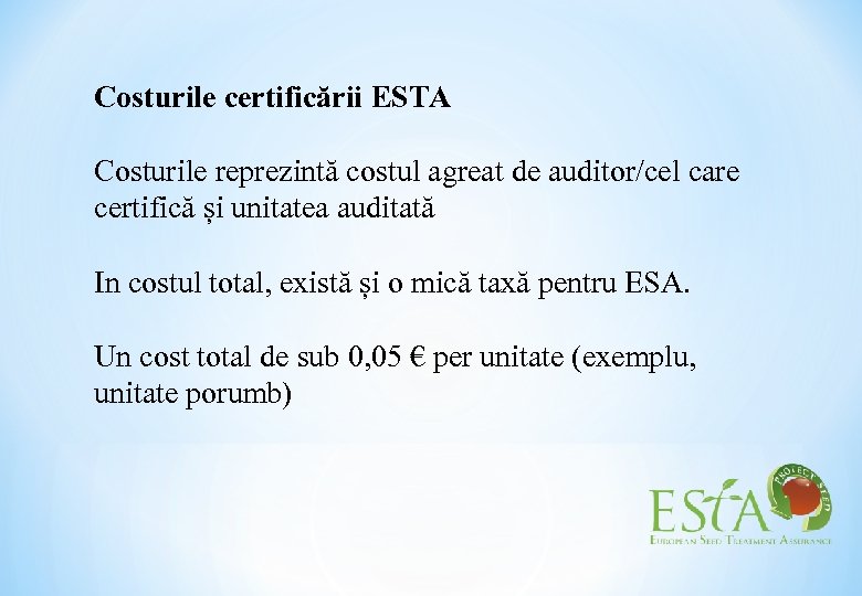 Costurile certificării ESTA Costurile reprezintă costul agreat de auditor/cel care certifică și unitatea auditată