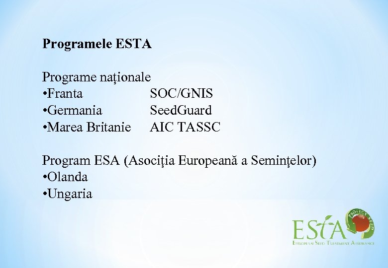 Programele ESTA Programe naționale • Franta SOC/GNIS • Germania Seed. Guard • Marea Britanie