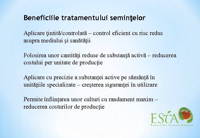 Beneficiile tratamentului seminţelor Aplicare ţintită/controlată – control eficient cu risc redus asupra mediului și