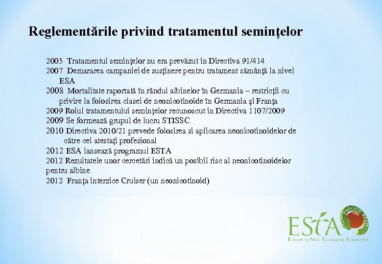 Reglementările privind tratamentul semințelor 2005 Tratamentul semințelor nu era prevăzut in Directiva 91/414 2007