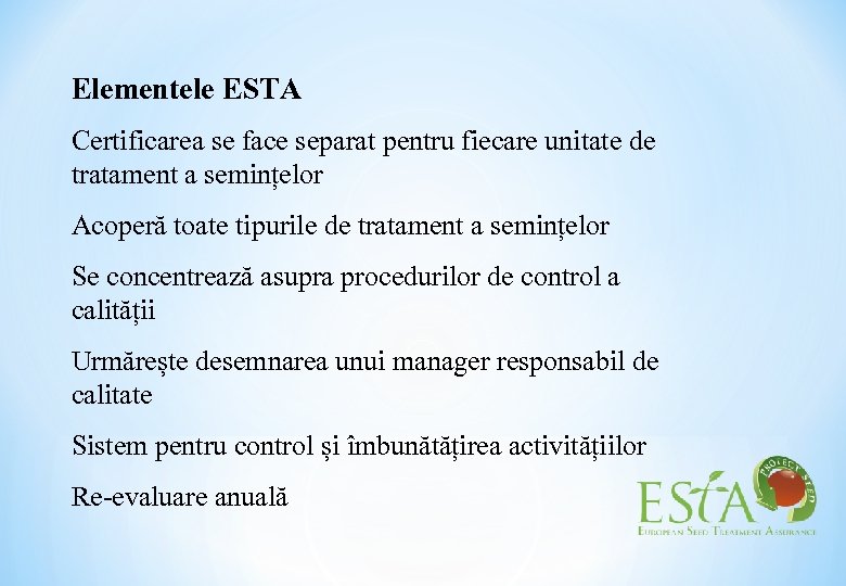 Elementele ESTA Certificarea se face separat pentru fiecare unitate de tratament a semințelor Acoperă